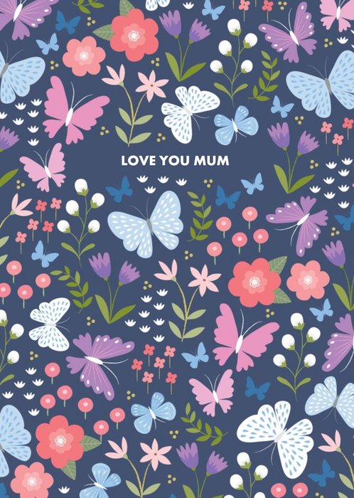 Butterflies And Flowers Love You Mum Mother's Day Card