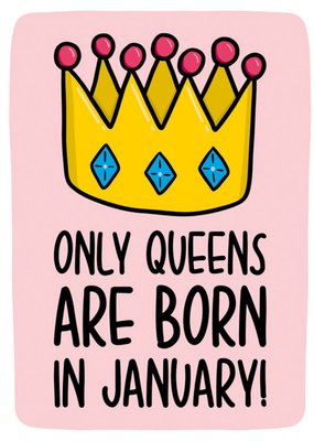 Only Queens Are Born In January Birthday Card