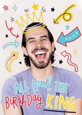 All Hail The Birthday King Bright Graphic Photo Upload Birthday Card
