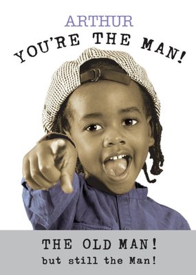 Humorous Photographic You’re Still The Man Birthday Card 