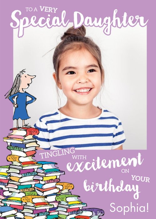 Roald Dahl Matilda to a very special daughter tingling with excitement Photo Upload Birthday Card