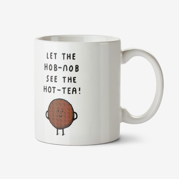 Funny Let The Hob Nob See The Hot Tea Hottie Pun Mug