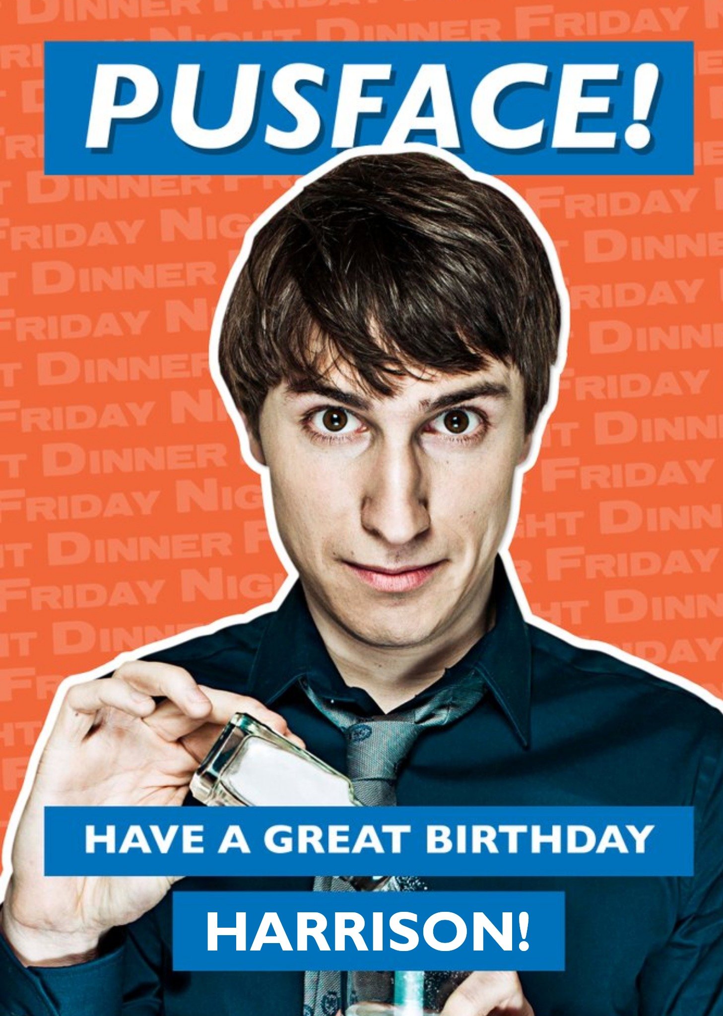 Friday Night Dinner Jonny Pusface Have A Great Birthday Card Ecard