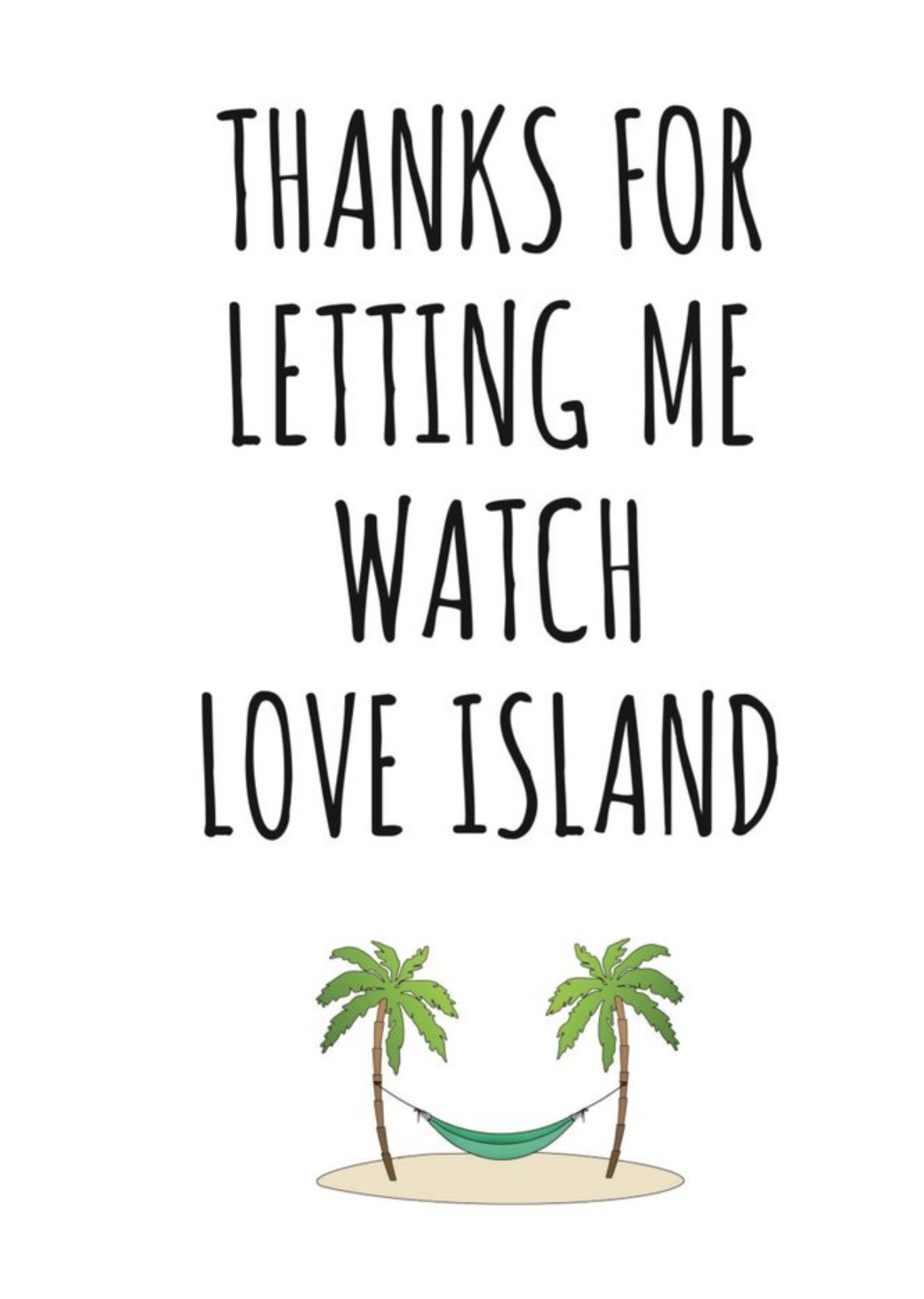 Banter King Typographical Thanks For Letting Me Watch Love Island Card, Large