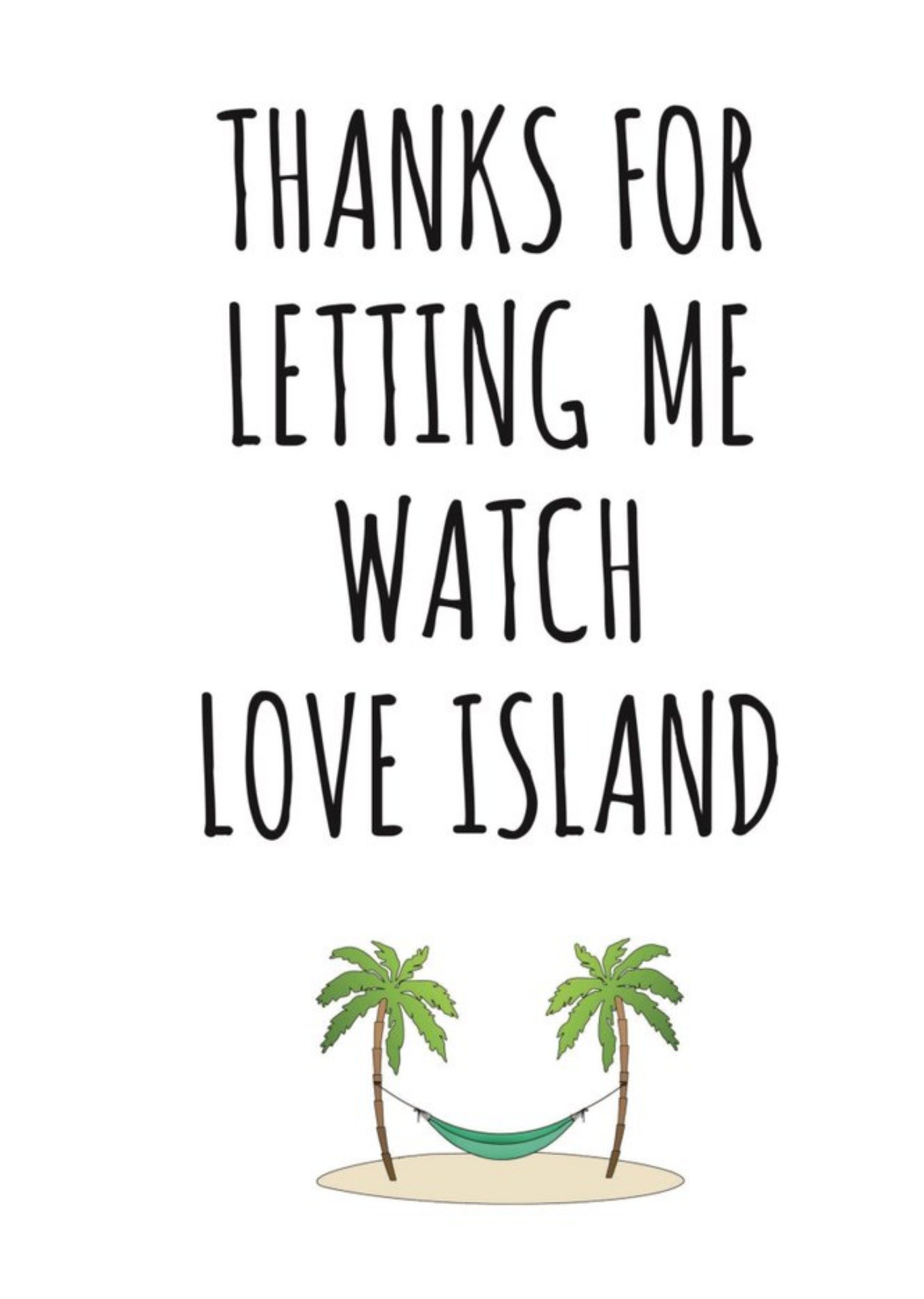 Banter King Typographical Thanks For Letting Me Watch Love Island Card