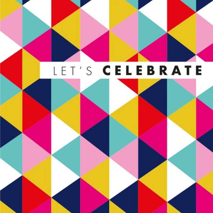 Modern Abstract Coloured Triangle Pattern Lets Celebrate Card