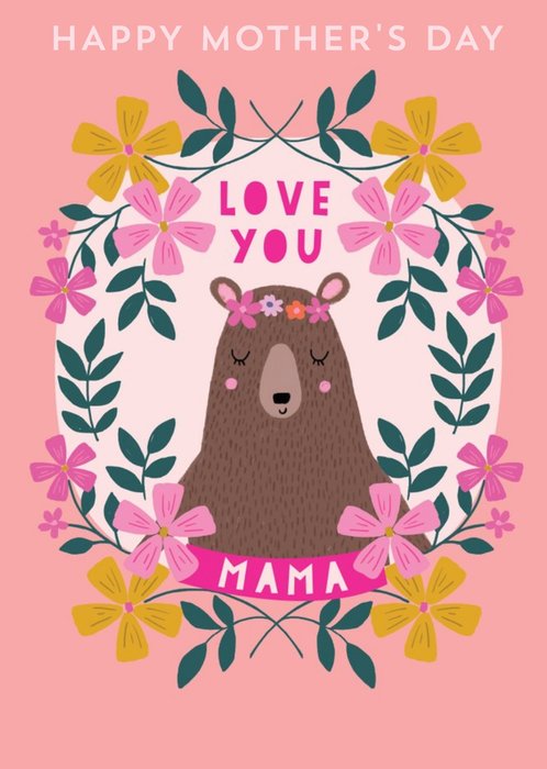 Love You Mama Bear Floral Mother's Day Card