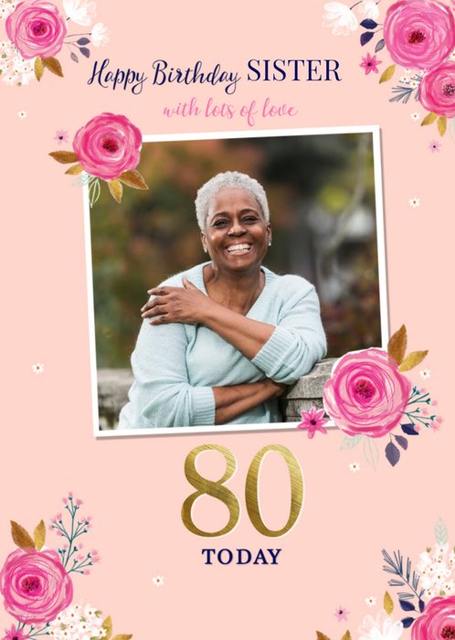 Cute Floral Lots Of Love Sister Photo Upload 80th Birthday Card