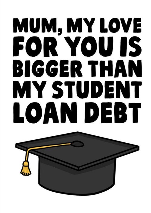 Funny Student Loan Illustrated Bold Typographic Mother's Day Card