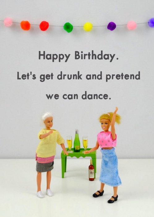 Funny Dolls Lets Get Drunk And Pretend We Can Dance Birthday Card