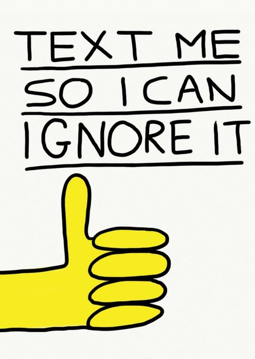 Jolly Awesome Text Me So I Can Ignore It Thumbs Up Card