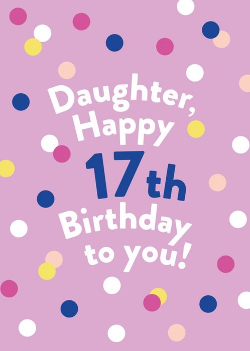Illustrated Modern Design Spots Daughter Happy 17th Birthday To You ...