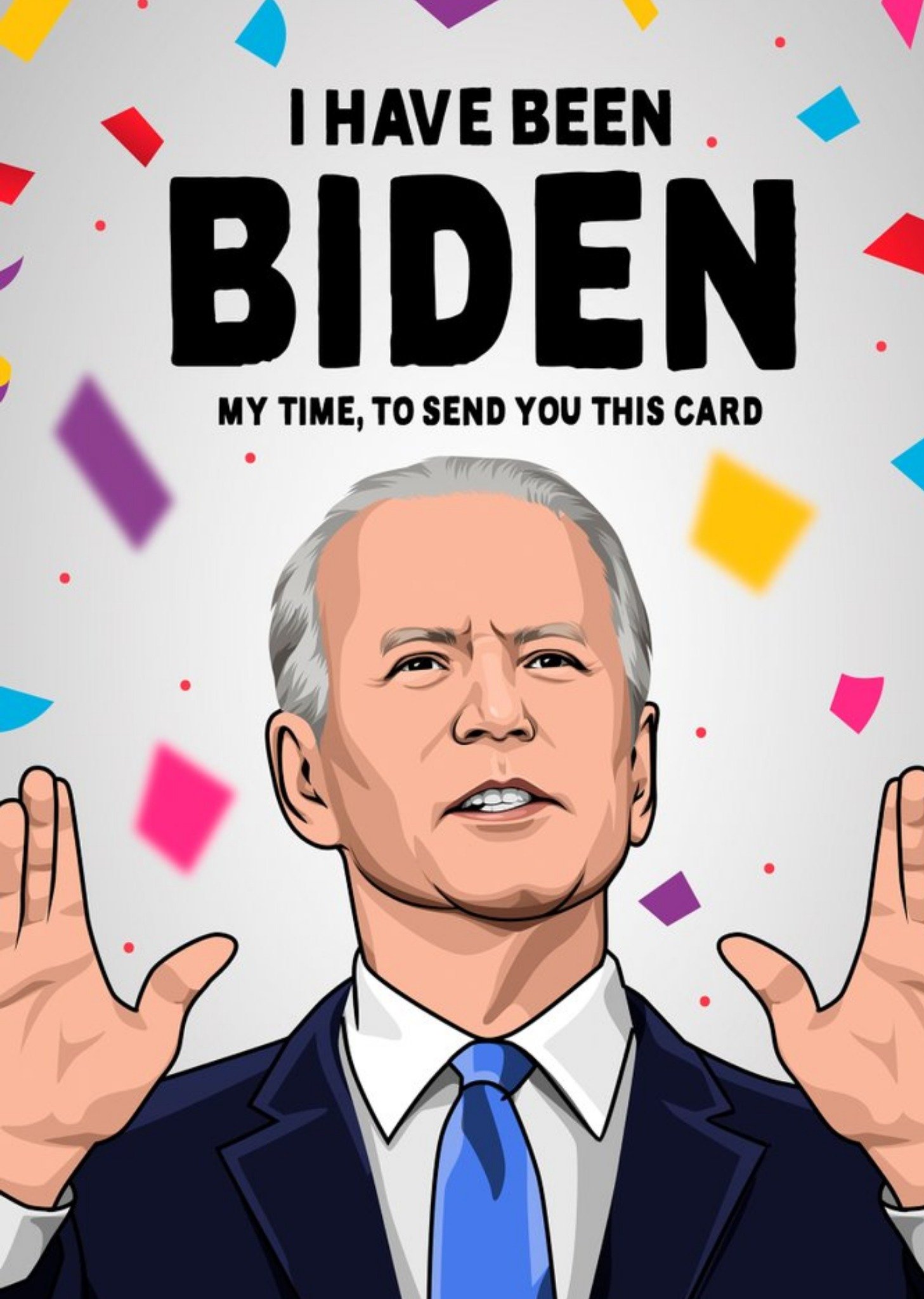 All Things Banter Funny Spoof I Have Been Biden My Time To Send You This Card, Large