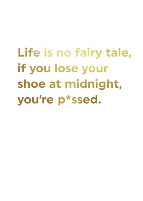 Gold Funny Life is No Fairy Tale Pissed Card