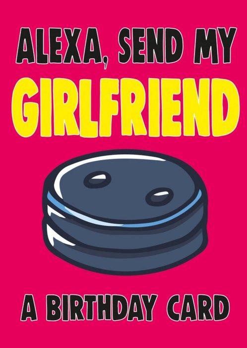 Bright Bold Typography With An Illustration Of Alexa Girlfriend Birthday Card