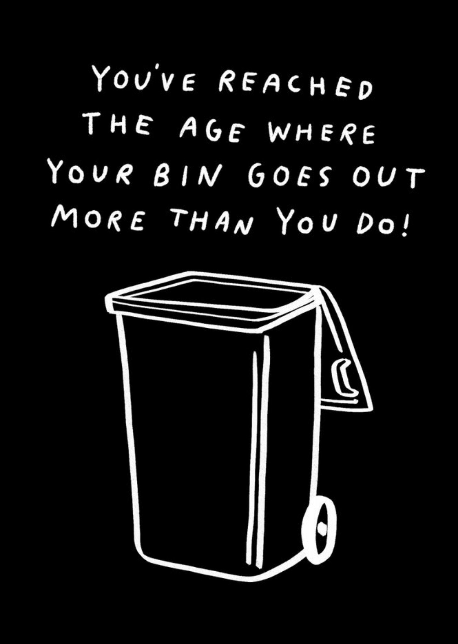 Moonpig Pigment Put The Bins Out Bins Go Out More Than You Do Funny Birthday Card Ecard