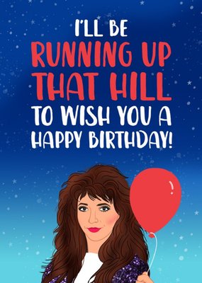 I'll Be Running Up That Hill Birthday Card