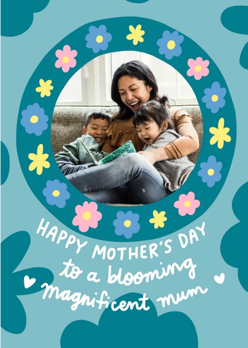 Angela Chick Blooming Magnificent Mum Mother's Day Photo Upload Card