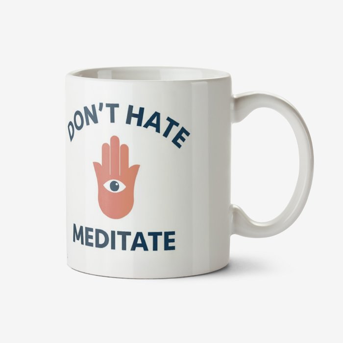 Don't Hate Meditate Mug
