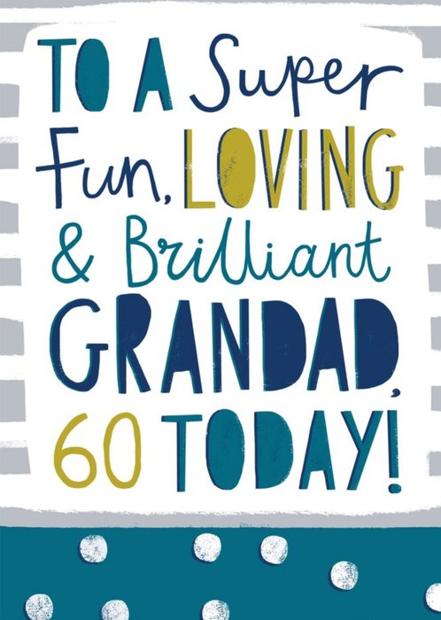 Super Fun Loving And Brilliant Grandad 60th Birthday Card