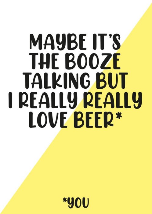 Maybe Its The Booze Talking Card