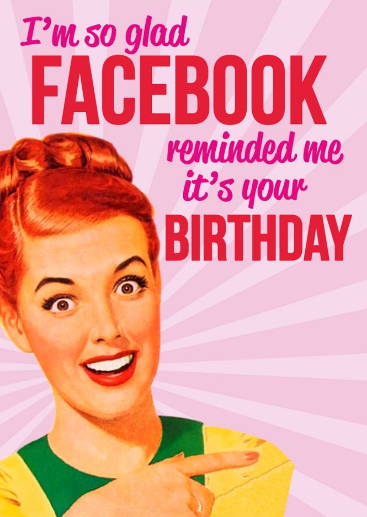 Other Photographic Funny Im So Glad Facebook Reminded Me Its Your Birthday Card, Large