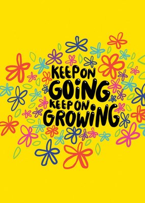 Keep On Going Keep On Growing Flower Typographic Card