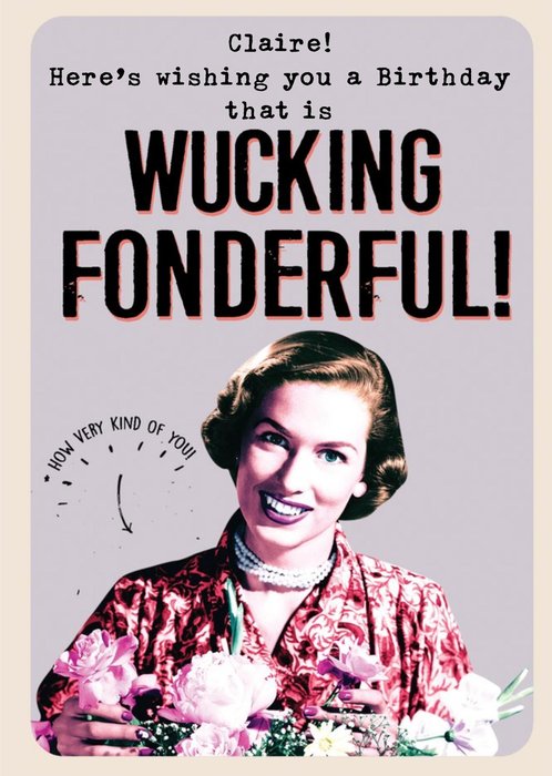Funny Birthday card - Here's wishing you a birthday that wucking fonderful!