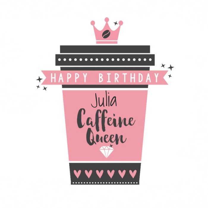 Birthday Card - Coffee - Caffeine - Caffeine Queen