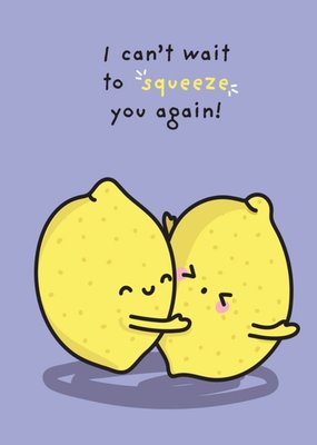 The Playful Indian Cute Illustration Of Two Lemons. I Can't Wait To Squeeze You Again Birthday Card