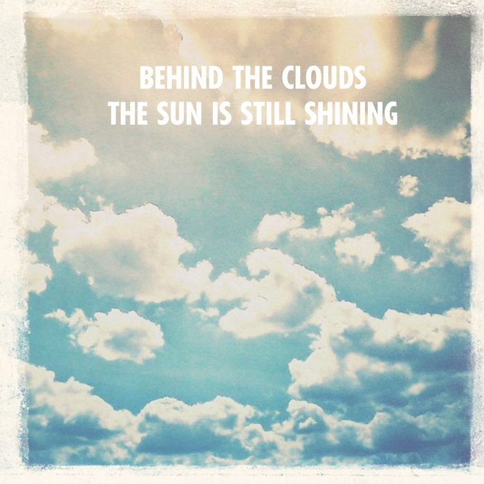 Behind The Clouds The Sun Is Shining Greetings Card