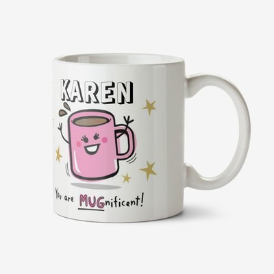 Funny Pun You Are Mug-Nificent Mug