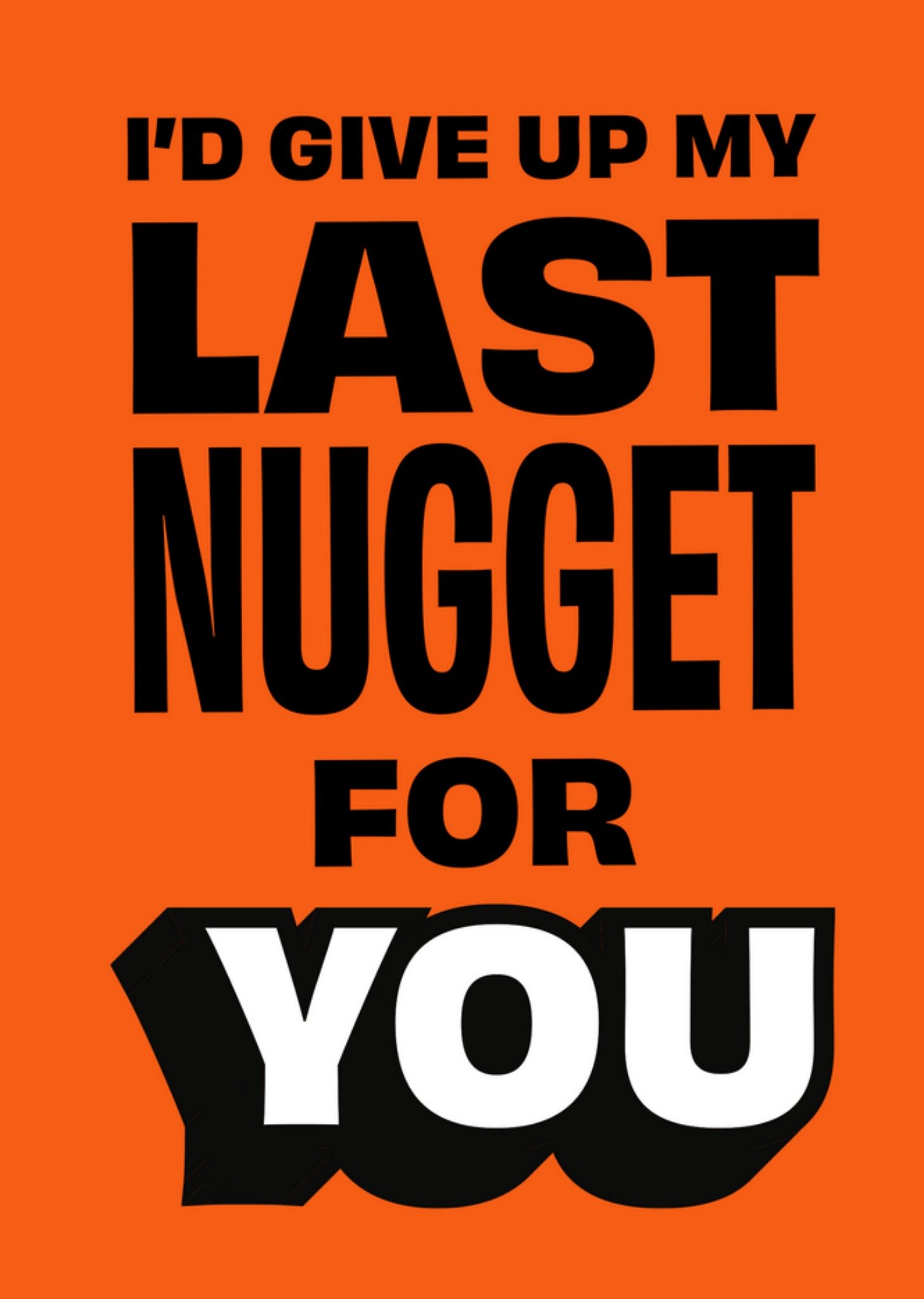 Moonpig Calm I'd Give Up My Last Nugget For You Funny Card, Large
