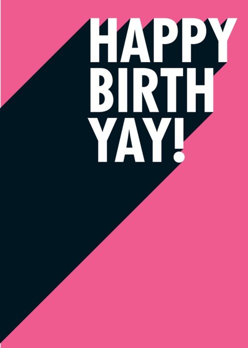 Happy Birth Yay Birthday Funny Typographic Card