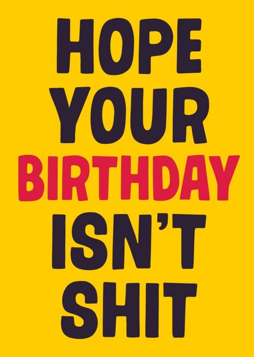 Dean Morris Hope Your Birthday Isn't Shit Birthday Card