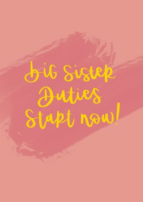 Handwritten Typography On A Pink Background Big Sister Duties Start Now Card
