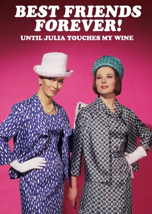 Photographic Best Friends Forever! Until You Touch My Wine Birthday Card