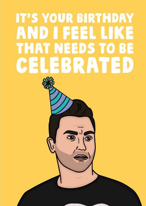 Funny Spoof TV Show I Feel Like That Needs To Be Celebrated Birthday Card