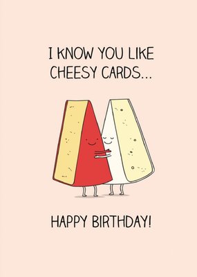 Modern I Know You Like Cheesy Cards Birthday Card