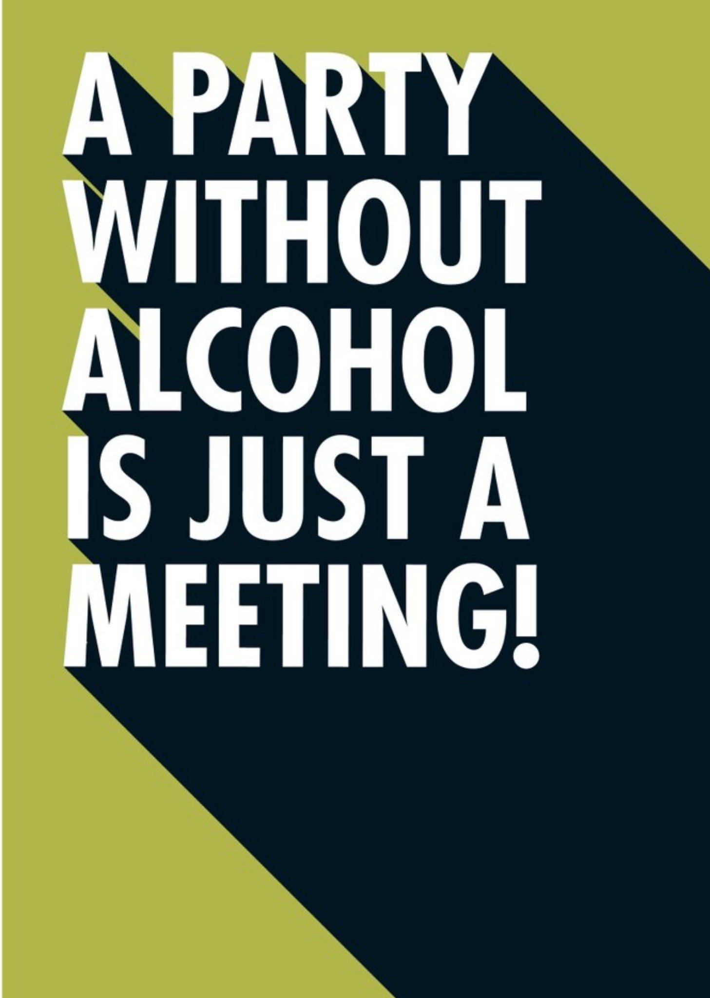 A Party Without Alcohol Is Just A Meeting Funny Typographic Card Ecard