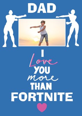 Dad I Love You More Than Fortnite Funny Father's Day Photo Card