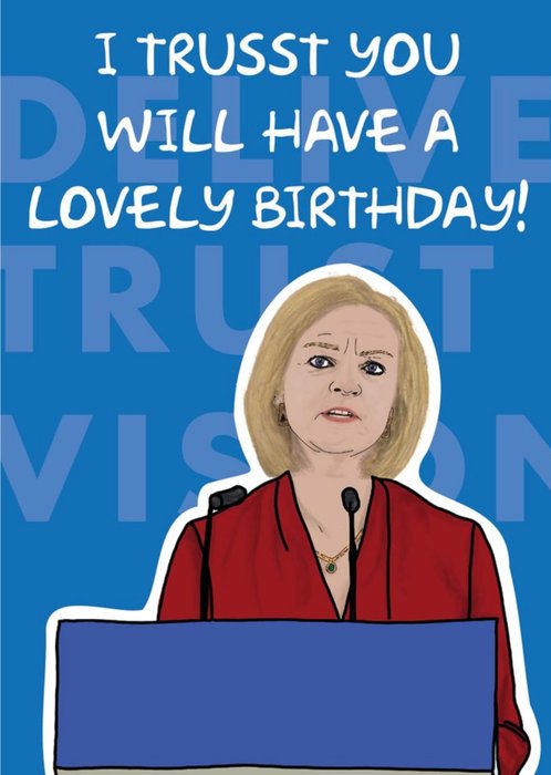 I Trust You Will Have A Lovely Birthday Card