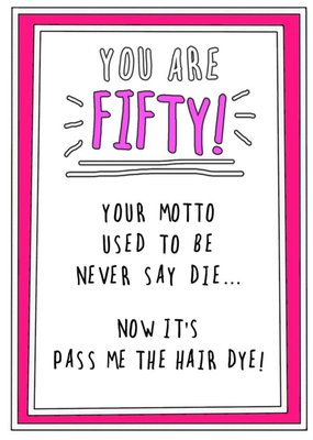 Humourous Handwritten Text With A Pink Border Fiftieth Birthday Card