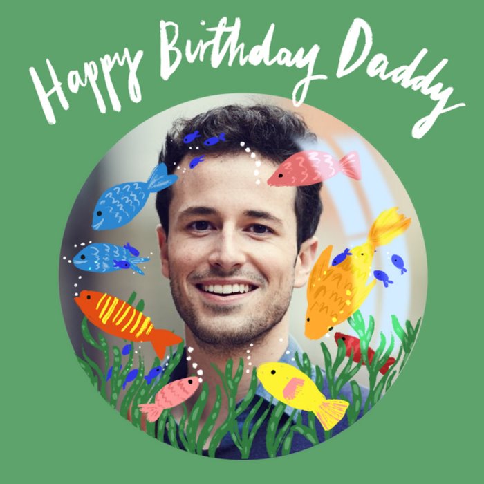 Illustrated Fish Bowl Happy Birthday Daddy Photo Upload Card