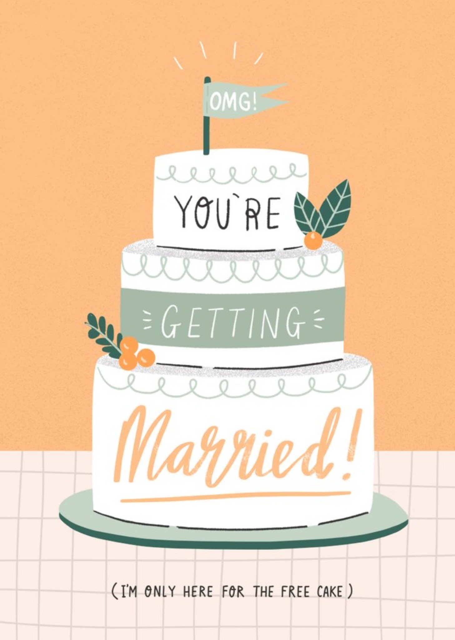 Omg You're Getting Married I'm Only Here For The Free Cake Wedding Card Ecard