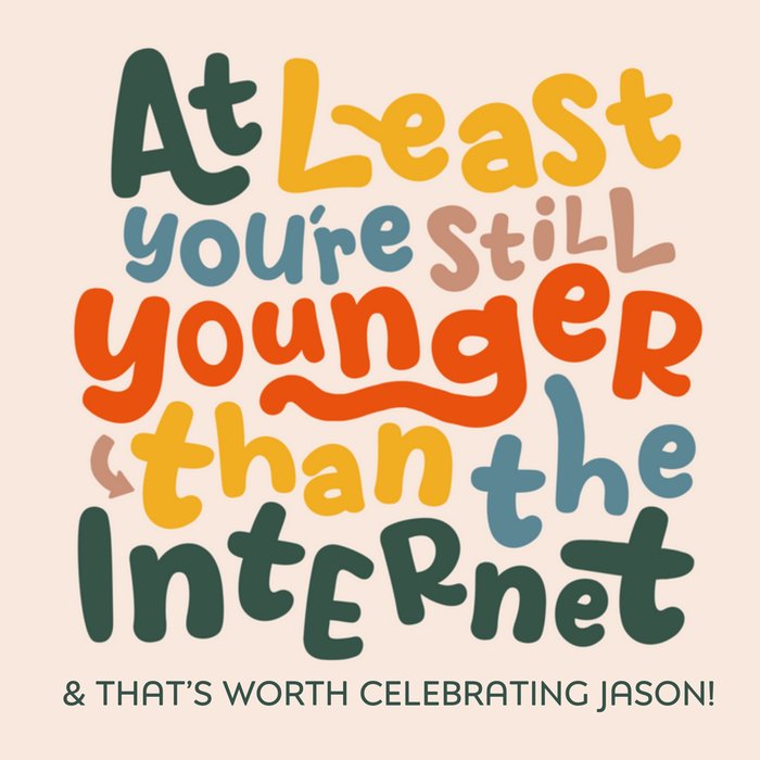 Younger Than The Internet Colourful Bold Typography Birthday Card