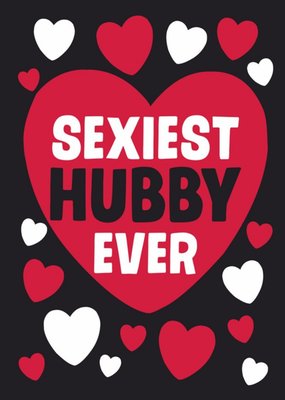 Typography In The Shape Of A Heart On A Black Background Sexiest Hubby Valentine's Day Card