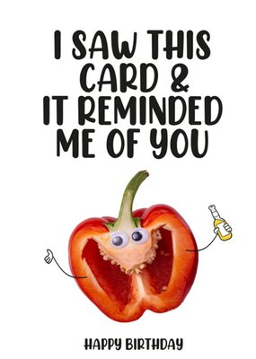 Funny Photographic Pepper Reminded Me Of You Birthday Card