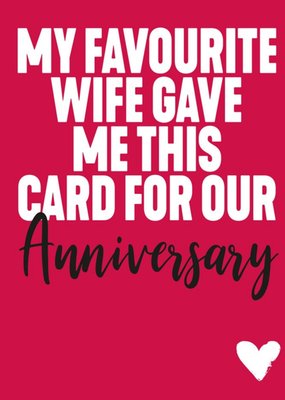Funny Typographic My Favourite Wife Gave Me This Card For Our Anniversary