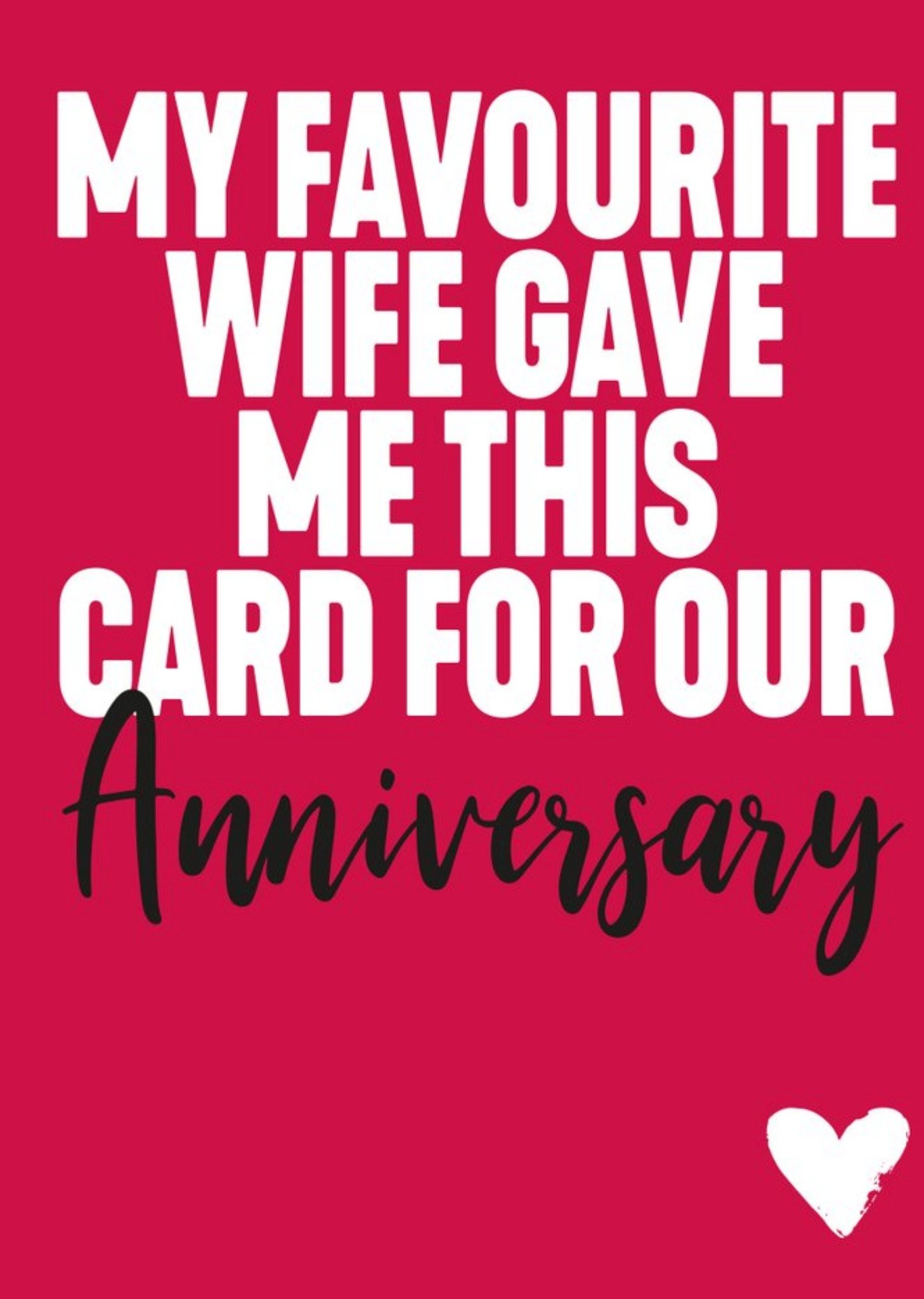Filthy Sentiments Funny Typographic My Favourite Wife Gave Me This Card For Our Anniversary, Large